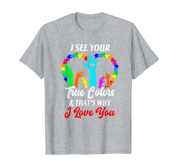 

Autism Awareness I See Your True Colors Hands Gift idea T-Shirt, Mainly pictures
