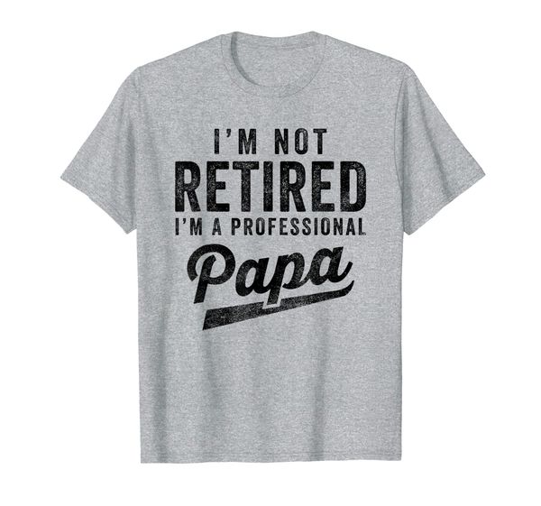 

mens im not retired im a professional papa fathers day t-shirt, White;black
