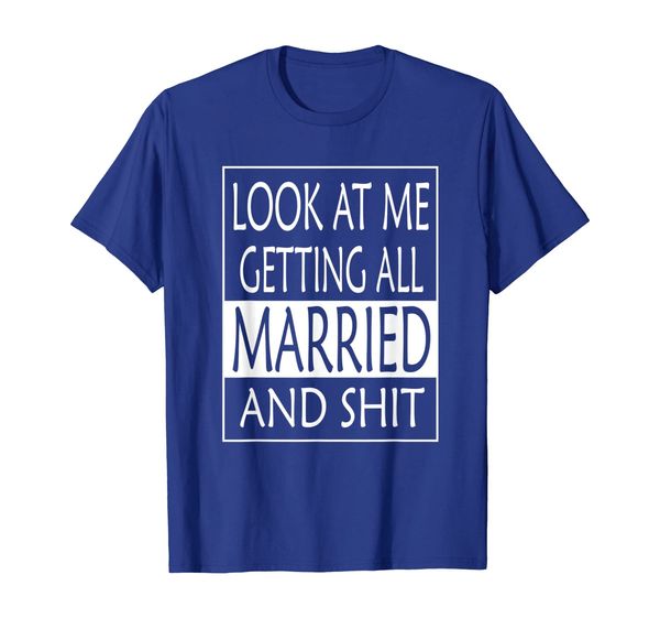 

Look at me getting all Married And shit - Bride Funny Shirt, Mainly pictures