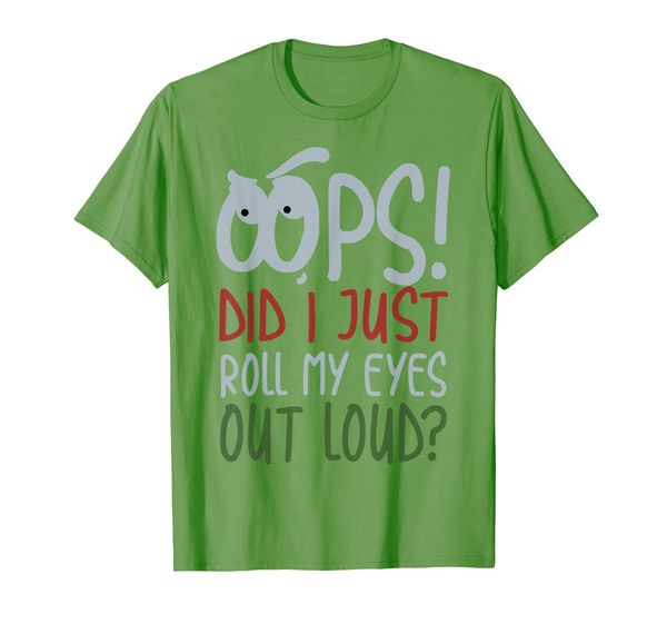 

Oops! Did I Just Roll My Eyes Out Loud Shirt Arrogant Gift, Mainly pictures