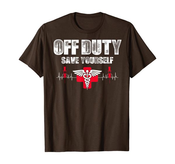 

off duty save yourself funny nurse tshirt humorous gift t-shirt, White;black