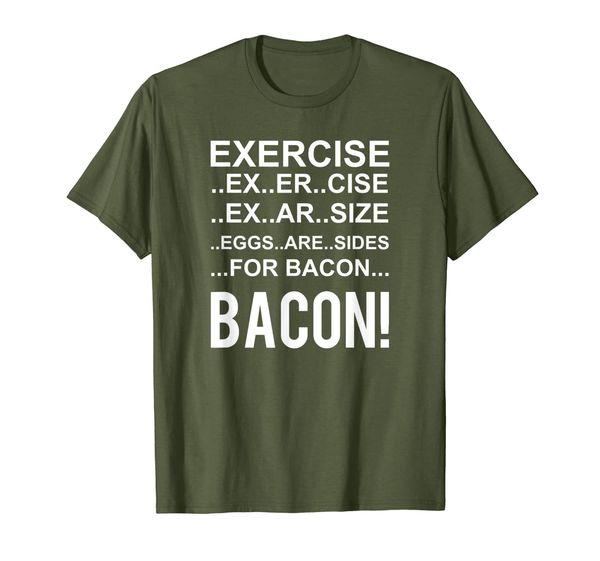 

exercise eggs are side for bacon funny bacon t-shirt, White;black