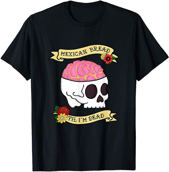 

mexican bread til im dead skull pan dulce for life t-shirt size s-5xl, White;black