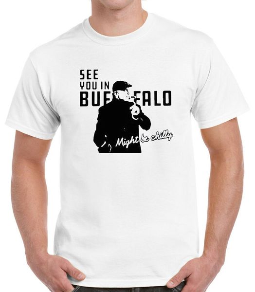 

steve tasker see you in buffalo might be chilly t-shirt, White;black