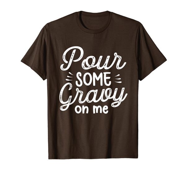 

Funny Pour Some Gravy On Me Thanksgiving Food Gift T-Shirt, Mainly pictures