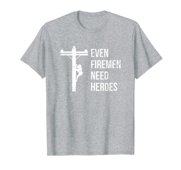 

even firemen need heroes lineworker powerline technician t-shirt, White;black