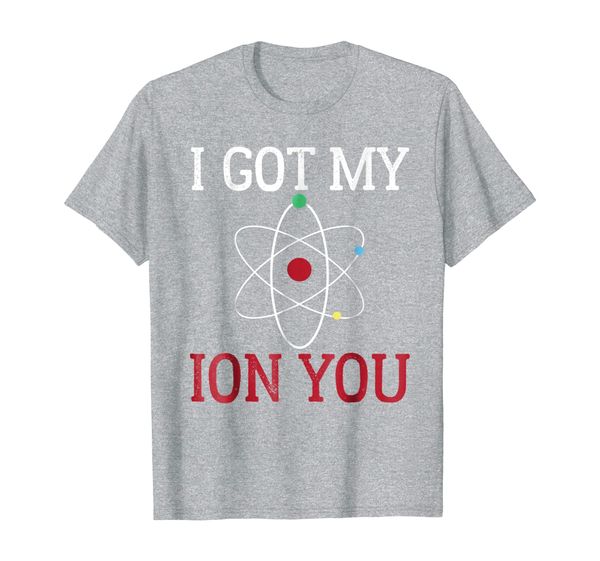 

I Got My Ion On You Funny Science Chemistry T-shirt, Mainly pictures