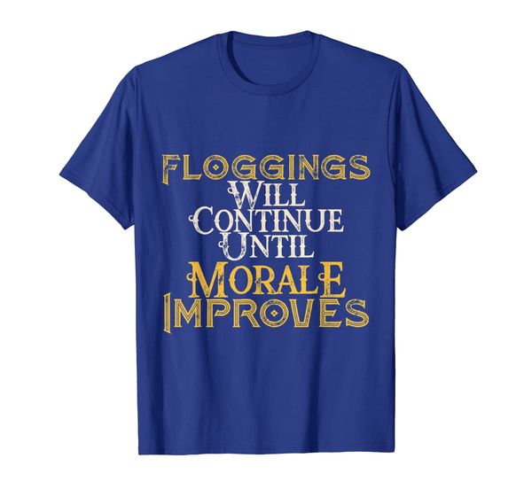 

Floggings Will Continue Until Morale Improves tshirt, Mainly pictures
