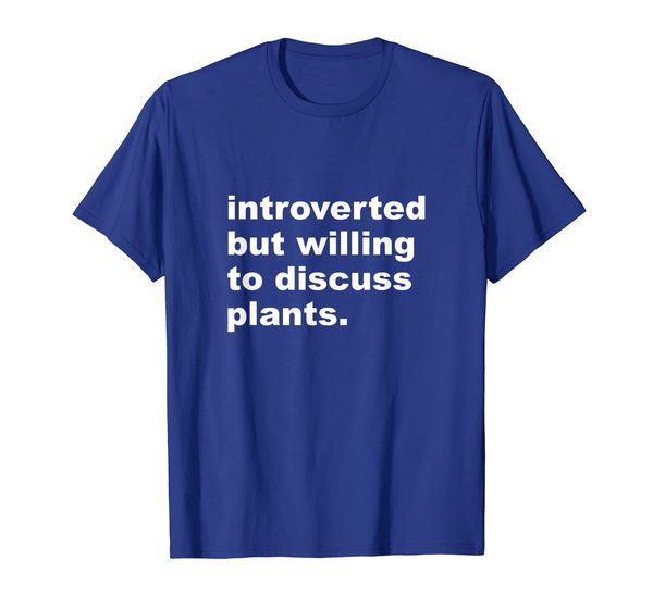 

introverted but willing to discuss plants shirt, White;black