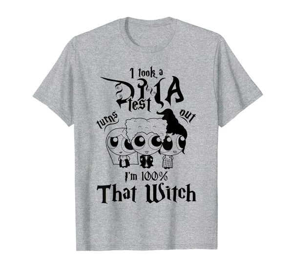 

i just took a dna test turns out i'm 100% that witch gift t-shirt, White;black