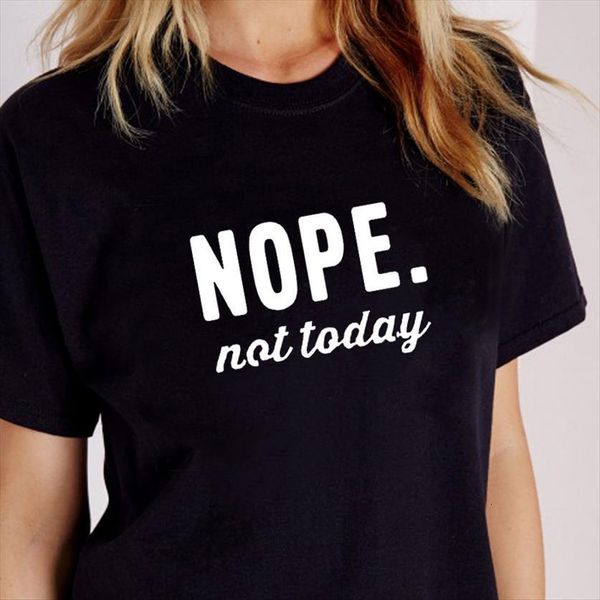 

nope not today print women t shirts summer short sleeve femme tee casual femlae o neck ladies clothes, White