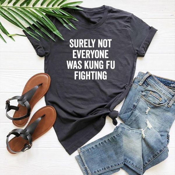 

surely not everyone was womens t shirt kung fu cotton casual funny for lady yong girl tee hipster drop, White