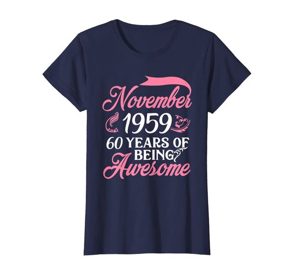 

Womens Made in NOVEMBER 1959 T-Shirt 60 Years of Being Awesome, Mainly pictures