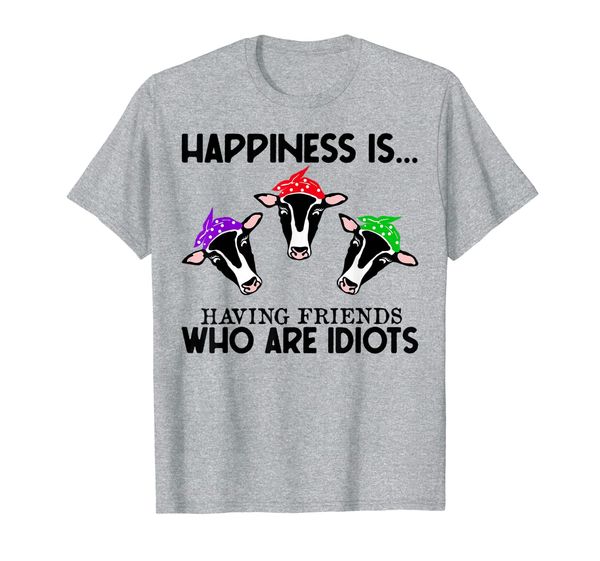 

happiness is having friends who are idiots t shirt, White;black