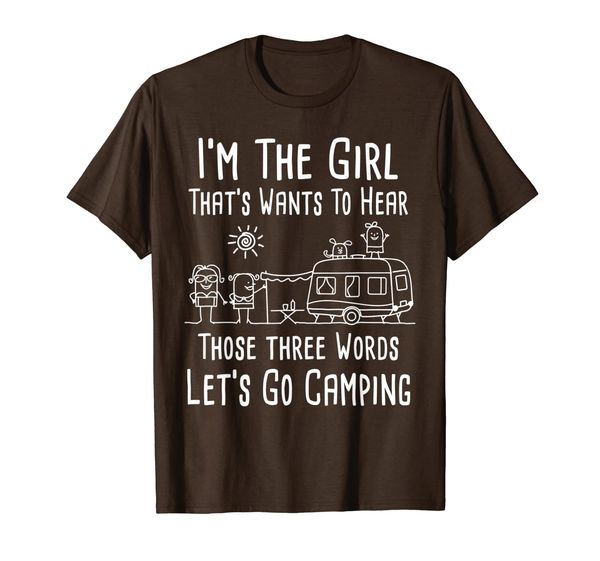 

i'm the girl that's wants to hear let's go camping t-shirt, White;black