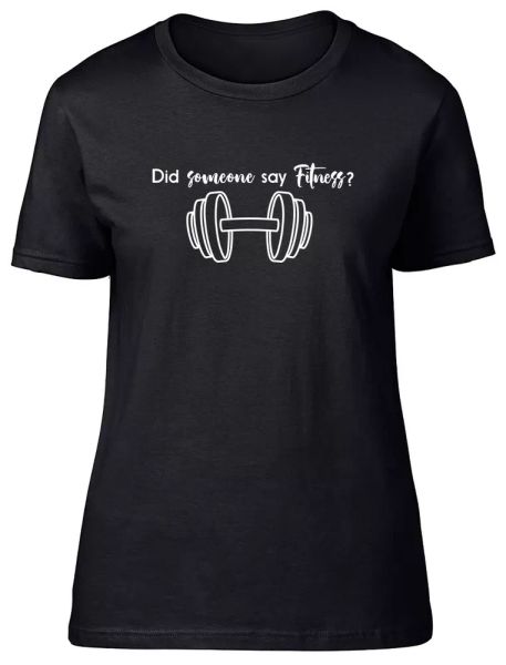 

did somebody say fitness fitted womens ladies t shirt, White;black