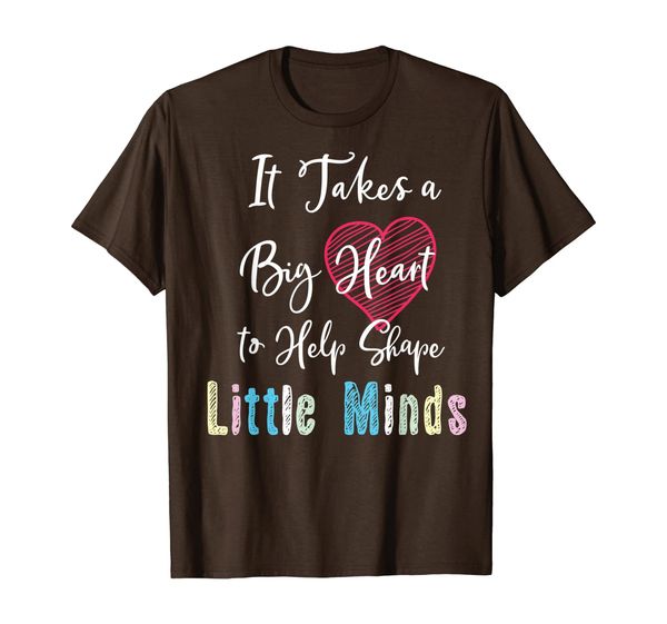 

It Takes a Big Heart To Shape Little Minds Teacher Gift T-Shirt, Mainly pictures