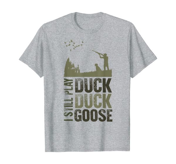 

Duck Hunter Quote I Still Play Duck Duck Goose Men' Gift T-Shirt, Mainly pictures