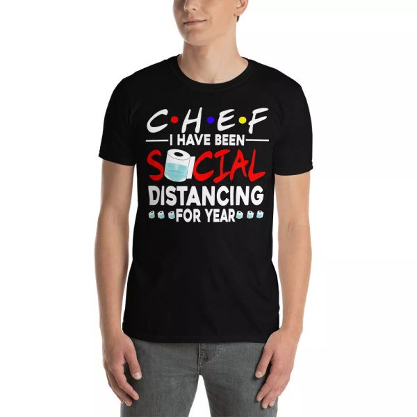 

Chef I Have Been Social Distancing For Year Cute Toilet Paper Face Mask Shirt, White;black