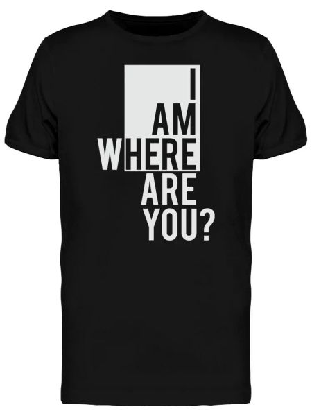 

I Am Here Graphic Men's Tee -Image by Shutterstock, White;black