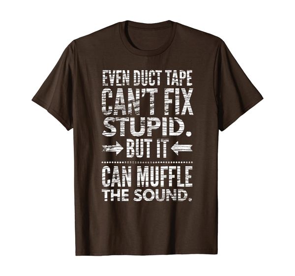 

Even Duct Tape Can't Fix Stupid Funny T-Shirt, Mainly pictures