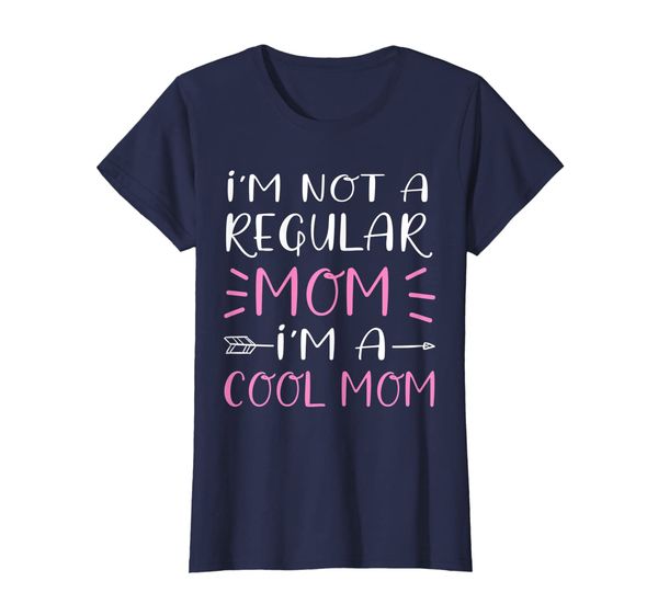 

womens i'm not a regular mom i'm a cool mom tshirt mother's day, White;black