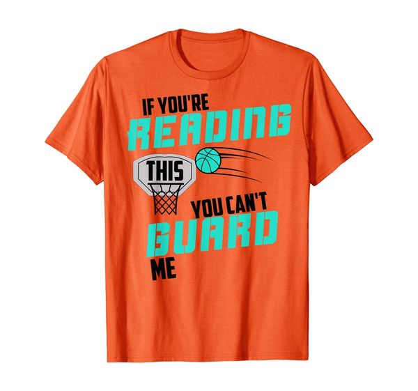 

If You're Reading This You Can't Guard Me Basketball Gift, Mainly pictures