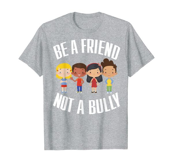 

Anti Bullying Be A Friend Not A Bully Kindness T-Shirt, Mainly pictures