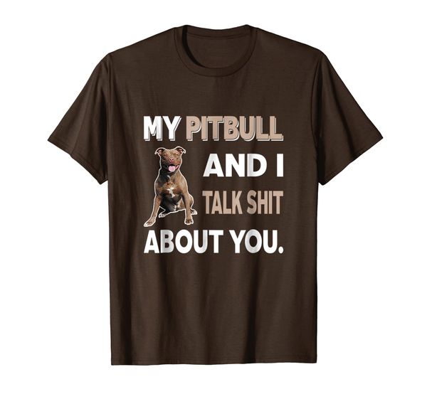 

My Pitbull And I Talk About You T-Shirt Dog Lover Gift Idea, Mainly pictures