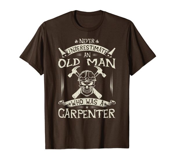 

never underestimate an old man who was a carpenter funny t-shirt, White;black
