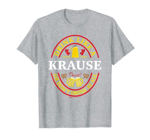 

Drink Like A Krause Or Don't Oktoberfest 2019 Drinking T-Shirt, Mainly pictures