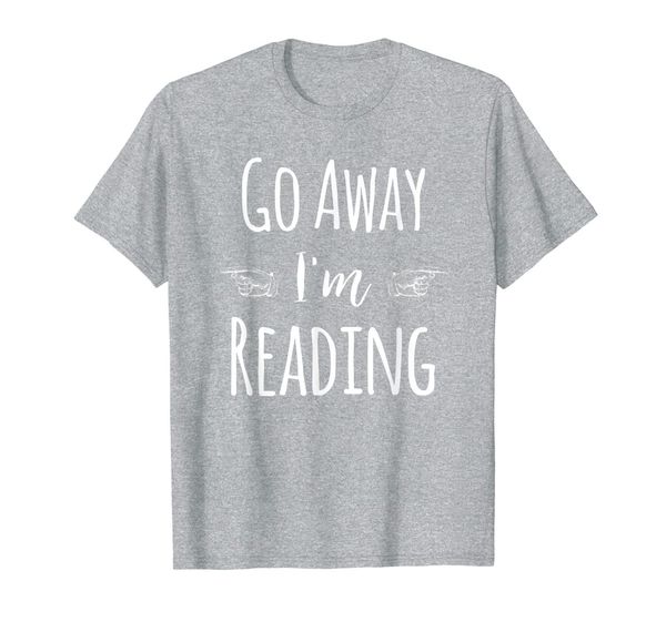 

go away i'm reading book lover gift t-shirt, White;black
