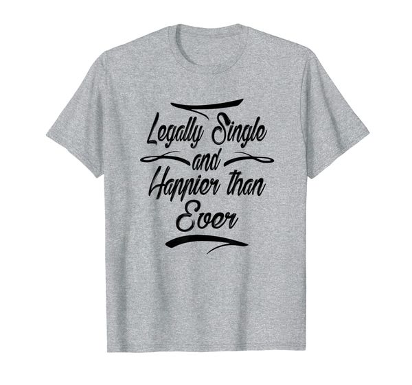 

legally single and happier than ever funny dating t-shirt, White;black