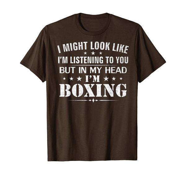 

Might Look Like I'm Listening I'm Boxing Funny Boxer Gift T-Shirt, Mainly pictures