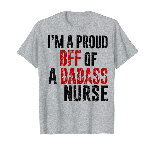 

i'm a proud bff of a badass nurse tshirt, White;black