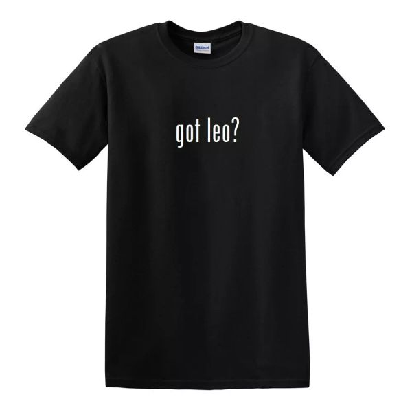 

Got leo  Funny T-shirt Funny Retro Gift White Black Cotton Tee Shirt S-5XL