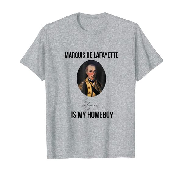 

marquis de lafayette is my homeboy funny tshirt gift, White;black