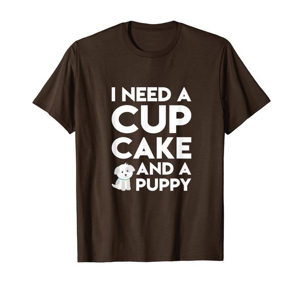 

I Need a Cup Cake and a Puppy Funny Pout Sad Girl Gift Dog T-Shirt, White;black