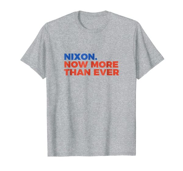 

funny president nixon now more than ever t-shirt, White;black