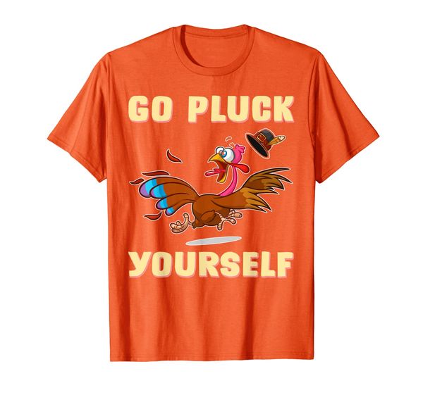 

Funny Thanksgiving T-Shirt Go Pluck Yourself Turkey Tee T-Shirt, Mainly pictures