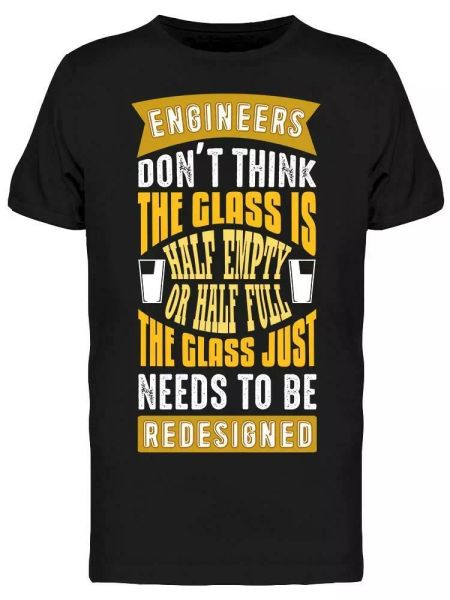 

Engineers Glass Half Empty Quote Tee Men's -Image by Shutterstock, White;black