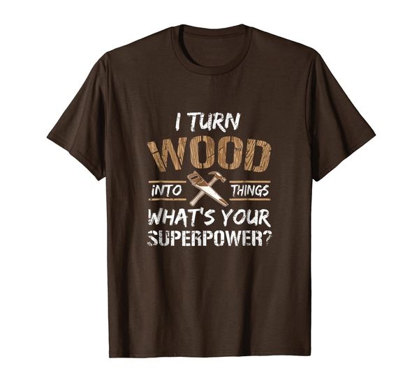 

i turn wood into things carpenter woodworking shirt, White;black