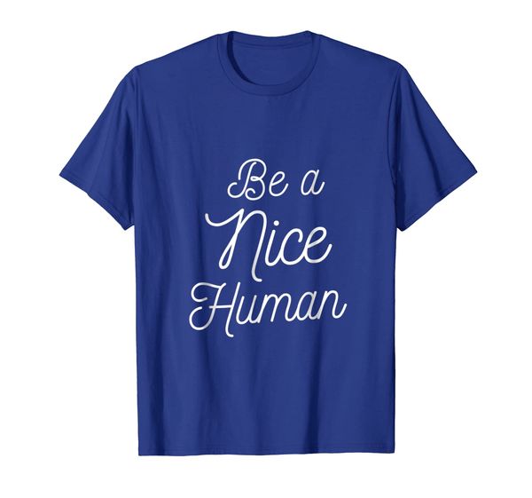 

be a nice human popular kind t-shirt, White;black