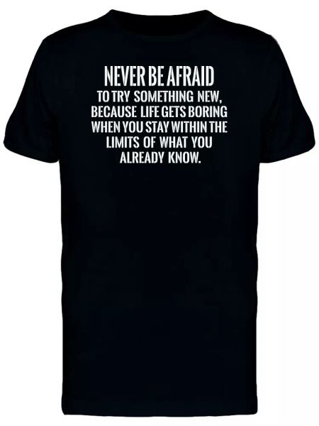 

never be afraid to try something men's tee -image by shutterstock, White;black