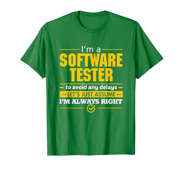 

I'm a software tester assume that I'm always right T-shirt, Mainly pictures