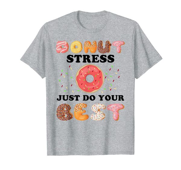 

donut stress just do your teacher t shirt for testing, White;black