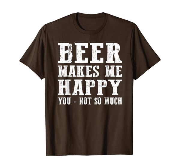 

beer makes me happy you not so much t-shirt beer gift, White;black