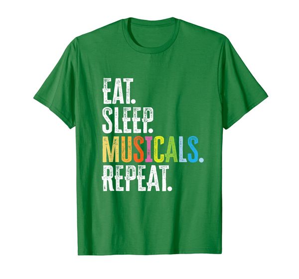 

Eat Sleep Musicals Repeat Actor Actress Singer Broadway Gift T-Shirt, Mainly pictures