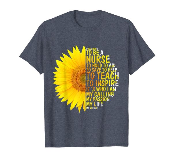 

I Was Born To Be A Nurse Shirt Sunflower Gift, Mainly pictures