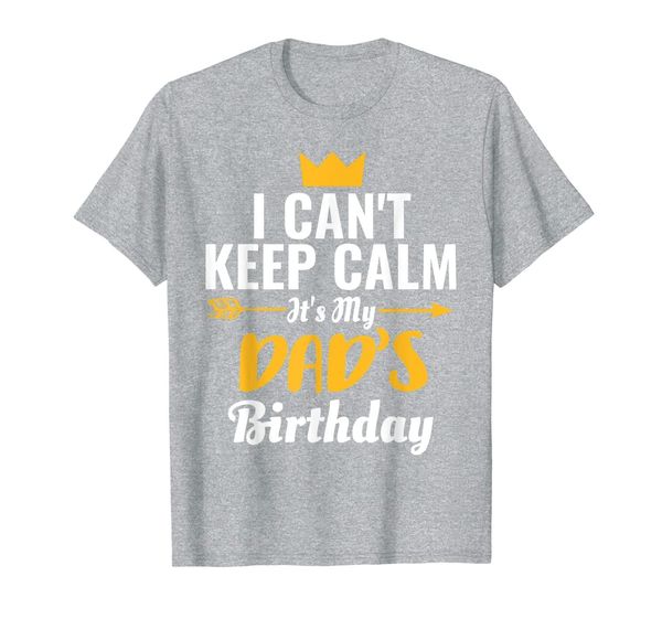 

i cant keep calm its my dad's birthday t-shirt, White;black